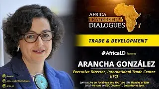 Africa Leadership Dialogues | #TradeAndDevelopment