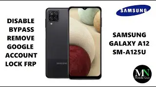 Disable Bypass Remove Google Account Lock FRP on Samsung Galaxy A12 SM-A125U!