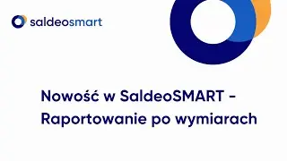 Analizuj wydatki w SaldeoSMART, dzięki raportowaniu po wymiarach