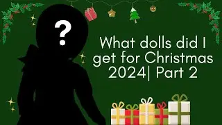 What dolls did I get for Christmas 2024 | Adult Doll Collector! Part 2
