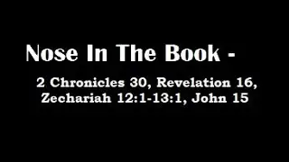 Nose In The Book - A Bible Reading Commentary - 2 Chr 30, Rev 16, Zec 12:1-13:1, John 15 -  M'Cheyne