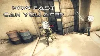 CS:GO - How Fast Can You Ace