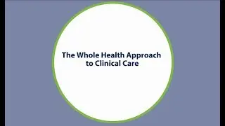 Whole Health Approach To Clinical Care