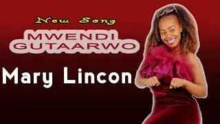 Mary Lincon  -  Mwendi Gutaarwo (Official Video)