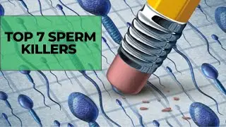 Top 7 Sperm Killers