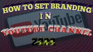 How_to_set_branding_YouTube_channel/banner_image_watermark_2022