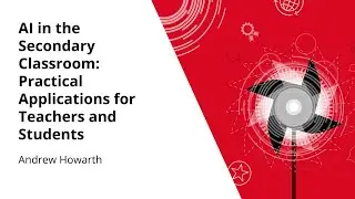 AI in the Secondary Classroom: Practical Applications for Teachers and Students | Part 1