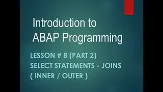 Introduction to SAP ABAP Programming: Lesson 8 - Joins - Inner Join - Left Outer Join | URDU/HINDI