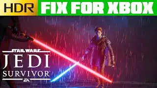 Star Wars Jedi: Survivor - HDR Is Broken On Xbox - Temporary Fix For Xbox