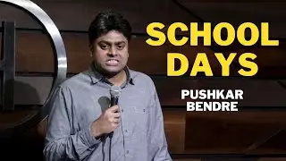 School Days - Ek Do Teen | Standup Comedy by Pushkar Bendre