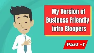 My Version of Business Friendly Intro Bloopers Part 1