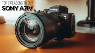 Top 7 Reasons To Buy Sony a7iv