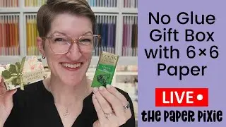 How to Make a No-Glue Gift Box with 6x6 Paper | Episode 399