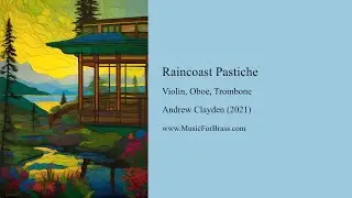 Raincoast Pastiche for Violin, Oboe and Trombone