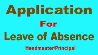 How to Write Application for Leave of Absence in School to Headmaster/Principal