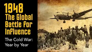 Chapter Four: 1948 - The Global Battle For Influence