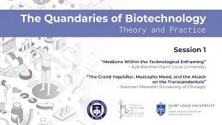 The Quandaries of Biotechnology: Theory and Practice – Session 1