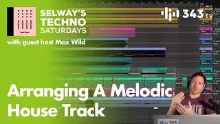 Arranging A Melodic House Track with Ableton Certified Trainer Max Wild | Selway's Techno Saturdays
