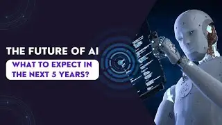 The future of AI: What to expect in the next 5 years