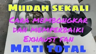 Cara membongkar dan memperbaiki Exhaust fan