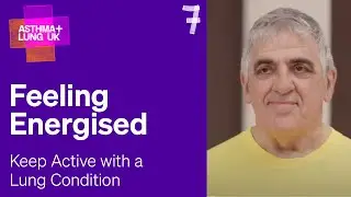 7 Feeling energised with my lung condition - Keeping active with a lung condition | Asthma + Lung UK