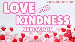 5 Minute Guided Meditation on Self Love & Kindness | Valentine’s Day Mindfulness for Kids