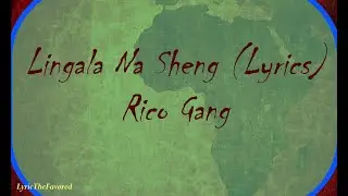 LINGALA NA SHENG (Lyrics) -Rico Gang