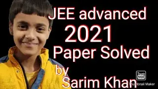 JEE Advanced 2021|Little Einstein Of India|Sarim Khan|