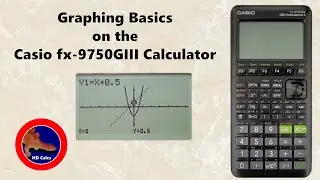 How to do Graphing Basics on the Casio fx-9750GIII Graphing Calculator