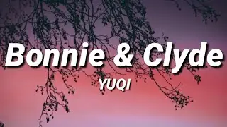 Bonnie & Clyde | YUQI of (G)I-DLE [Lyrics]