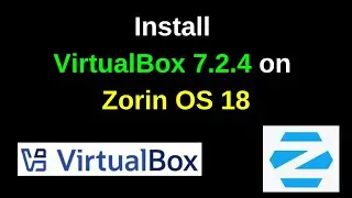 How to Install VirtualBox 7.2.4 on Zorin OS 18 | Step-by-Step Installation Guide (2025 Update)