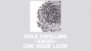 Hole-Dwelling Kikuo 1 Hour loop (Anagura-gurashi)