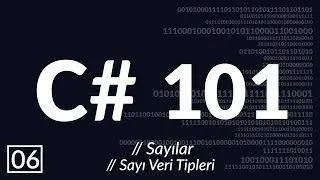 C# Programlama: Sayılar, Sayı Veri Tipleri  [ 6 / 15 ]