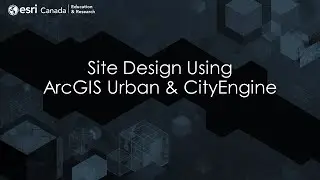 Site Design Using ArcGIS Urban and CityEngine