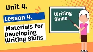 Unit 4. Lesson 4 - Materials for Developing Writing Skills