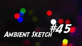 Ambient Sketch #45 - Highs and Lows