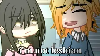 []I'm not lesbian//Old meme//finish the video guys[]
