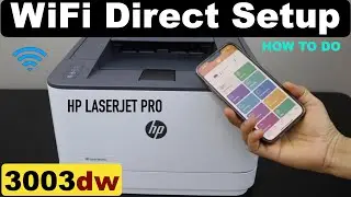 HP LaserJet Pro 3003dw Printer WiFi Direct Setup.