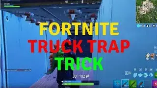 Fortnite Tips Season 4  (Truck Trap Trick)