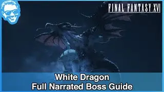 White Dragon - Full Narrated Boss Guide - Final Fantasy XVI [4k HDR]