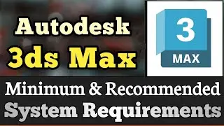 Autodesk 3Ds Max System Requirements || 3Ds Max Requirements Minimum & Recommended