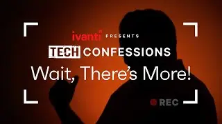 Tech Confessions - Wait Theres More