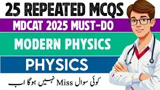 Modern Physics| MDCAT 2025 PHYSICS | 25 Important MCQs | With Explanation