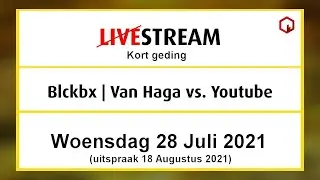 Rechtszaak, Kort geding 28 juli 2021, Blckbx & Van Haga tegen Youtube - Verwijderen video's