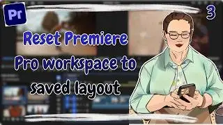 3 Reset Premiere Pro workspace to saved layout