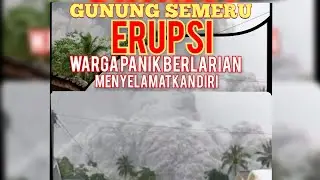 Gunung Semeru Meletus / Erupsi, warga panik Berlarian menyelamatkan diri