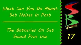 What Can You Do About Set Noises In Post & The Batteries Pros Use - Speed Bumps Podcast 17