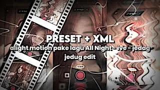 [PRESET + XML] ALIGHT MOTION EDIT PAKE LAGU ALL NIGHT - IVE - JEDAG JEDUG EDIT|| ver solo