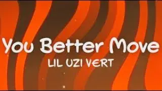 Lil Uzi Vert - You Better Move (Lyrics)