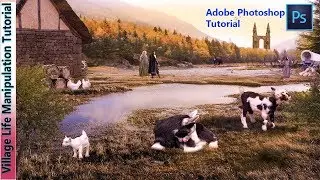 Photo Manipulation Tutorial : Amazing Village life - Photoshop CC Youtube